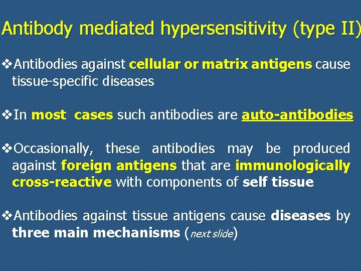 Antibody mediated hypersensitivity (type II) v. Antibodies against cellular or matrix antigens cause tissue-specific
