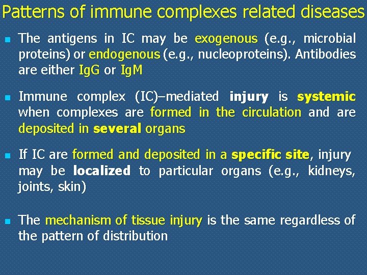 Patterns of immune complexes related diseases n n The antigens in IC may be