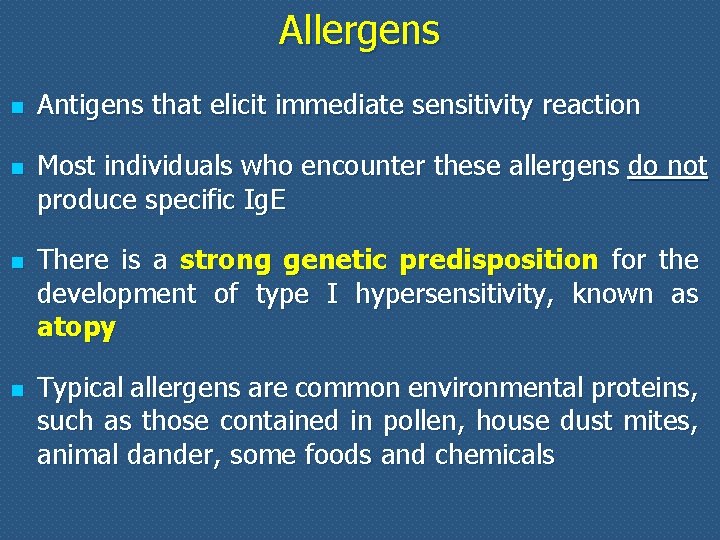 Allergens n n Antigens that elicit immediate sensitivity reaction Most individuals who encounter these