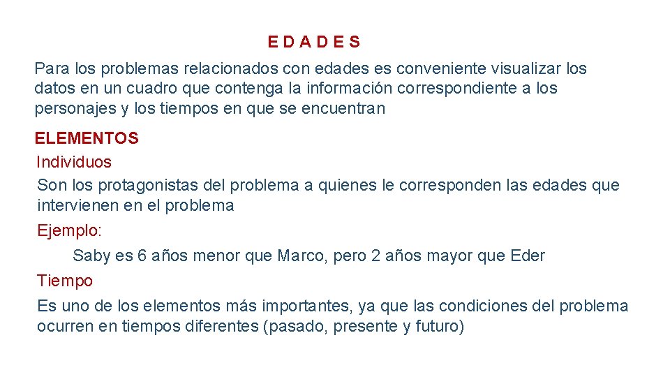 EDADES Para los problemas relacionados con edades es conveniente visualizar los datos en un