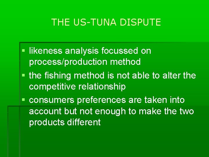THE US-TUNA DISPUTE likeness analysis focussed on process/production method the fishing method is not