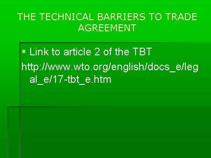 THE TECHNICAL BARRIERS TO TRADE AGREEMENT Link to article 2 of the TBT http: