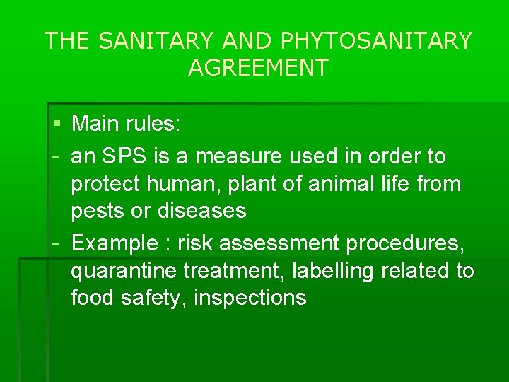 THE SANITARY AND PHYTOSANITARY AGREEMENT Main rules: - an SPS is a measure used