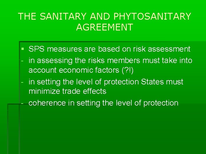 THE SANITARY AND PHYTOSANITARY AGREEMENT SPS measures are based on risk assessment - in