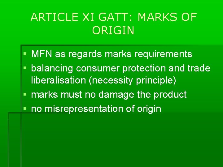 ARTICLE XI GATT: MARKS OF ORIGIN MFN as regards marks requirements balancing consumer protection