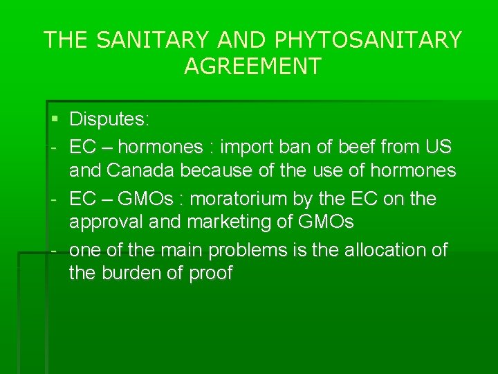 THE SANITARY AND PHYTOSANITARY AGREEMENT Disputes: - EC – hormones : import ban of