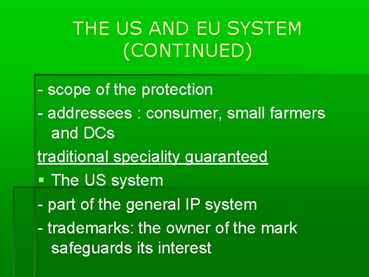 THE US AND EU SYSTEM (CONTINUED) - scope of the protection - addressees :