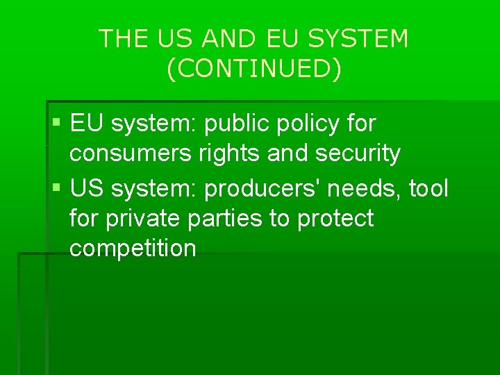 THE US AND EU SYSTEM (CONTINUED) EU system: public policy for consumers rights and
