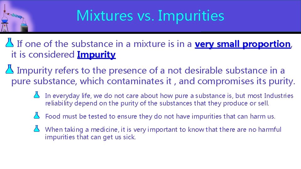 Mixtures vs. Impurities If one of the substance in a mixture is in a