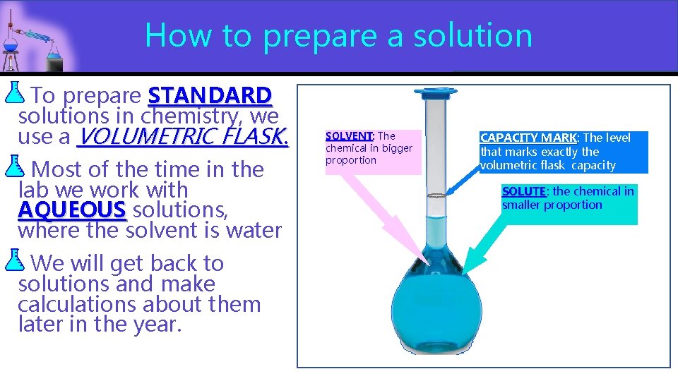 How to prepare a solution To prepare STANDARD solutions in chemistry, we use a