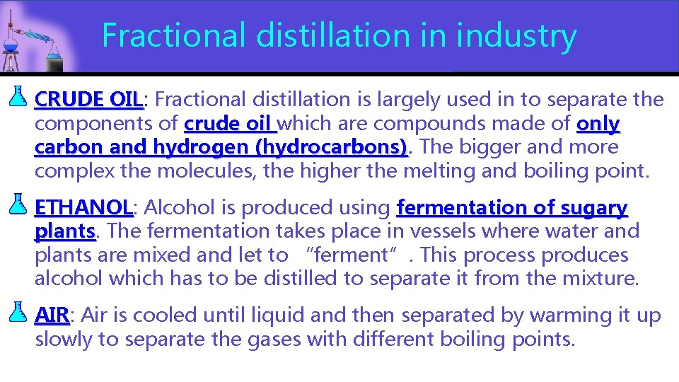 Fractional distillation in industry CRUDE OIL: Fractional distillation is largely used in to separate Fractional distillation in industry CRUDE OIL: Fractional distillation is largely used in to separate