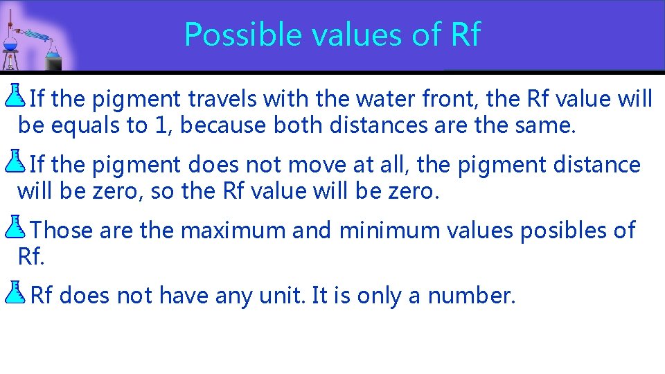 Possible values of Rf If the pigment travels with the water front, the Rf Possible values of Rf If the pigment travels with the water front, the Rf