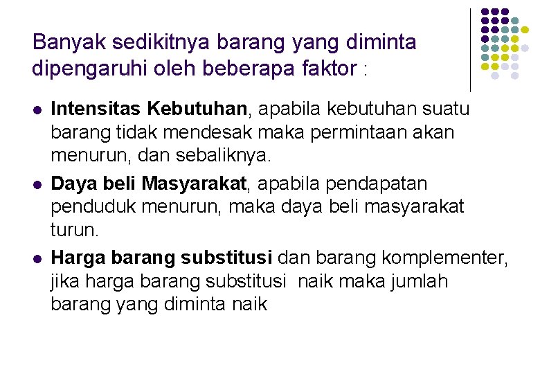 Banyak sedikitnya barang yang diminta dipengaruhi oleh beberapa faktor : l l l Intensitas