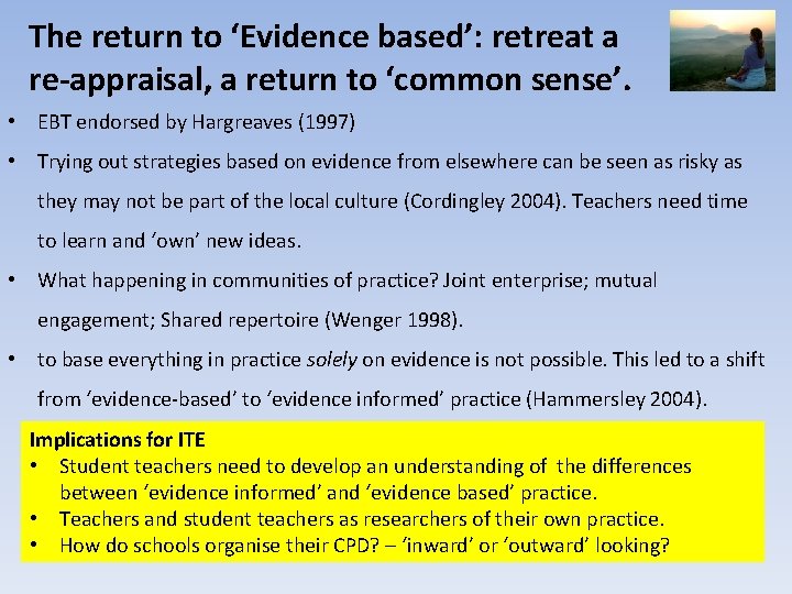 The return to ‘Evidence based’: retreat a re-appraisal, a return to ‘common sense’. •