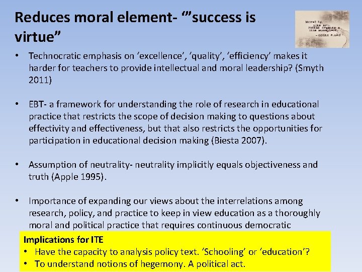 Reduces moral element- ‘”success is virtue” • Technocratic emphasis on ‘excellence’, ‘quality’, ‘efficiency’ makes