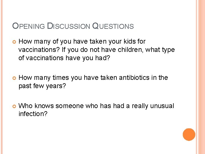 OPENING DISCUSSION QUESTIONS How many of you have taken your kids for vaccinations? If