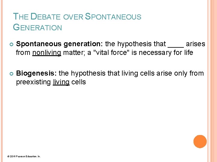 THE DEBATE OVER SPONTANEOUS GENERATION Spontaneous generation: the hypothesis that ____ arises from nonliving