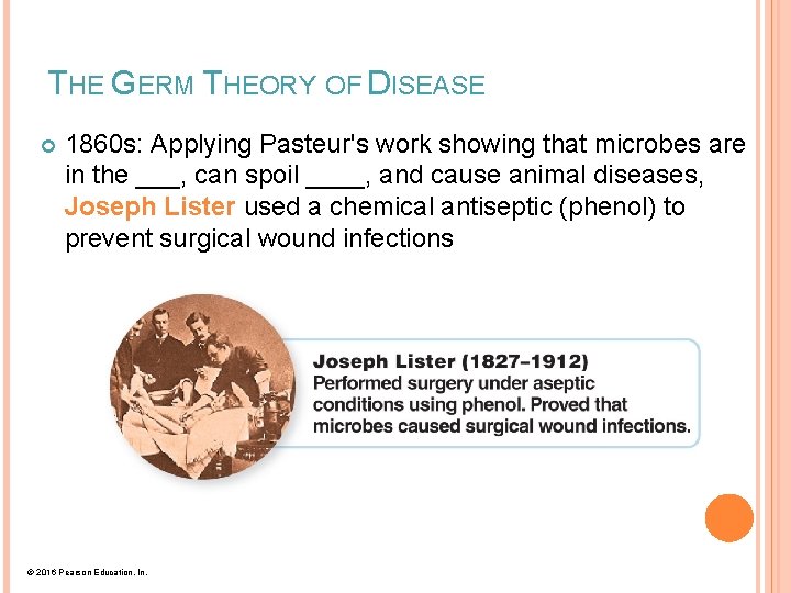 THE GERM THEORY OF DISEASE 1860 s: Applying Pasteur's work showing that microbes are
