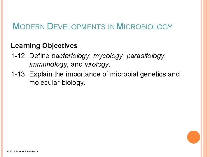 MODERN DEVELOPMENTS IN MICROBIOLOGY Learning Objectives 1 -12 Define bacteriology, mycology, parasitology, immunology, and