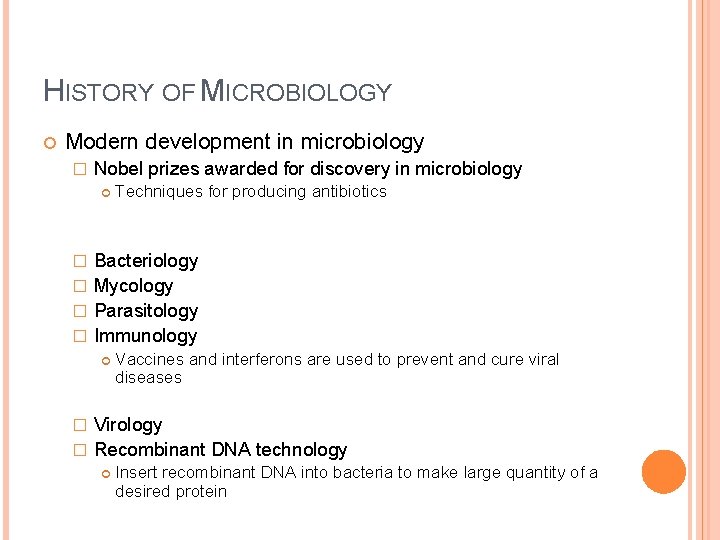 HISTORY OF MICROBIOLOGY Modern development in microbiology � Nobel prizes awarded for discovery in