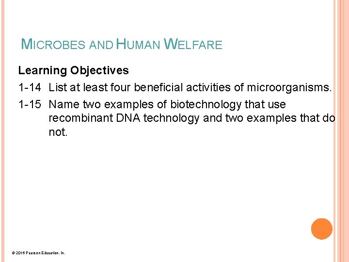 MICROBES AND HUMAN WELFARE Learning Objectives 1 -14 List at least four beneficial activities