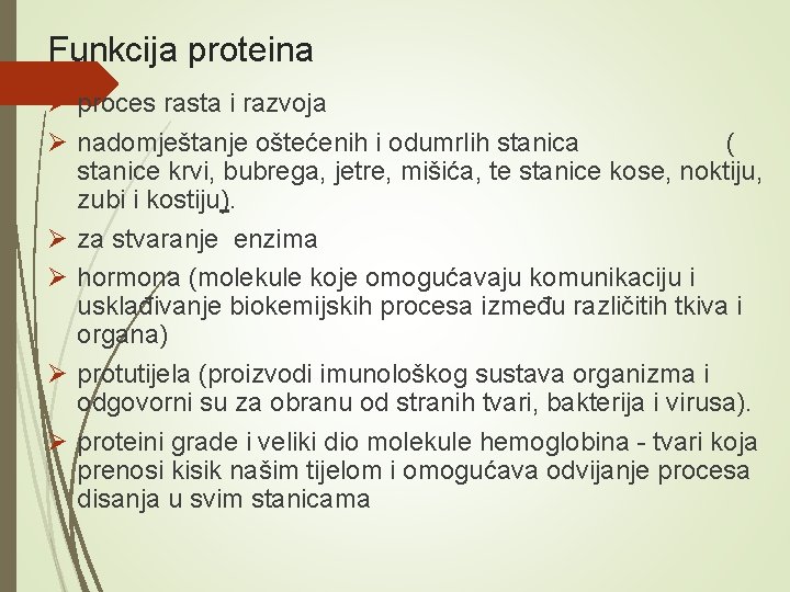 Funkcija proteina Ø proces rasta i razvoja Ø nadomještanje oštećenih i odumrlih stanica (