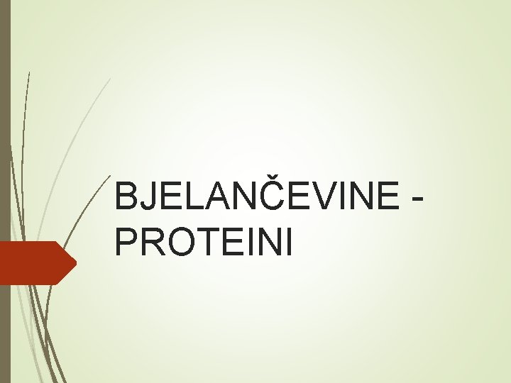 BJELANČEVINE - PROTEINI 