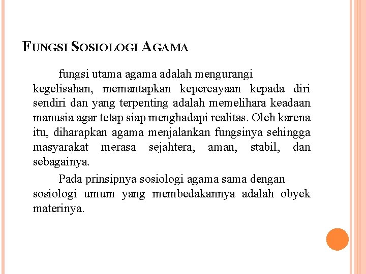 FUNGSI SOSIOLOGI AGAMA fungsi utama agama adalah mengurangi kegelisahan, memantapkan kepercayaan kepada diri sendiri