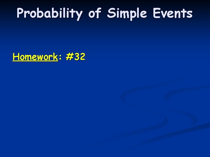 Probability of Simple Events Homework: #32 