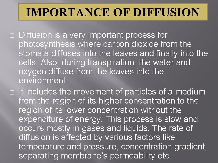 IMPORTANCE OF DIFFUSION � � Diffusion is a very important process for photosynthesis where