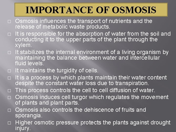 IMPORTANCE OF OSMOSIS � � � � � Osmosis influences the transport of nutrients