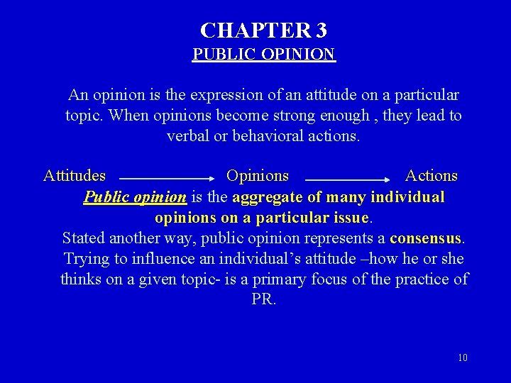 CHAPTER 3 PUBLIC OPINION An opinion is the expression of an attitude on a