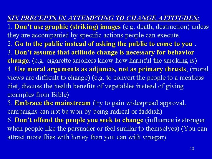 SIX PRECEPTS IN ATTEMPTING TO CHANGE ATTITUDES: 1. Don’t use graphic (striking) images (e. SIX PRECEPTS IN ATTEMPTING TO CHANGE ATTITUDES: 1. Don’t use graphic (striking) images (e.