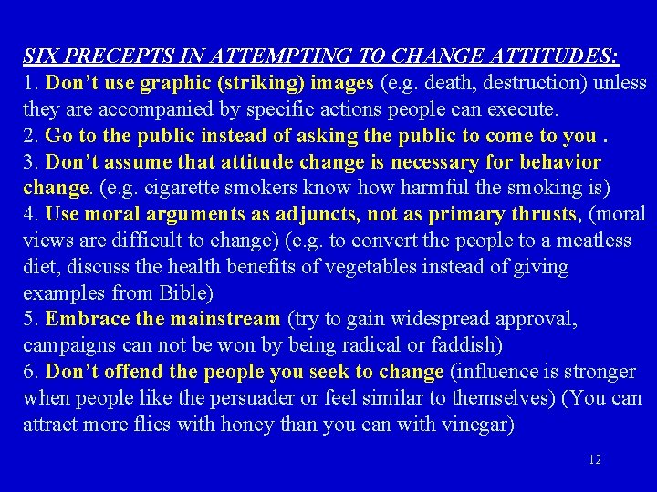 SIX PRECEPTS IN ATTEMPTING TO CHANGE ATTITUDES: 1. Don’t use graphic (striking) images (e.