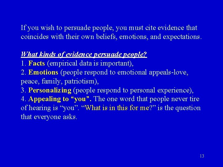 If you wish to persuade people, you must cite evidence that coincides with their
