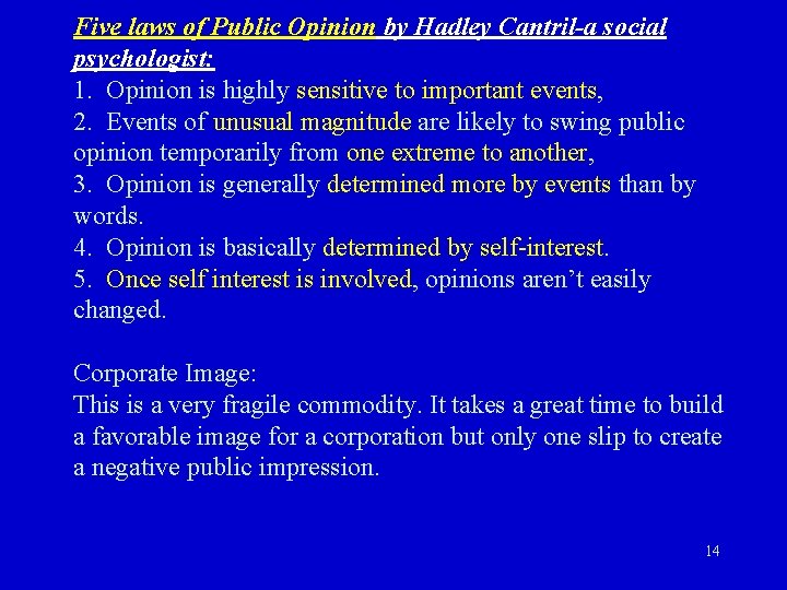 Five laws of Public Opinion by Hadley Cantril-a social psychologist: 1. Opinion is highly