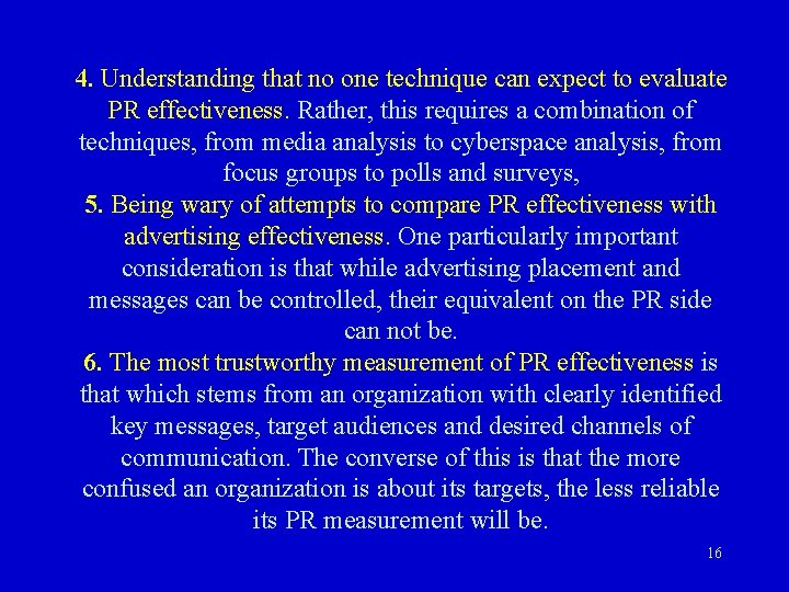 4. Understanding that no one technique can expect to evaluate PR effectiveness. Rather, this 4. Understanding that no one technique can expect to evaluate PR effectiveness. Rather, this