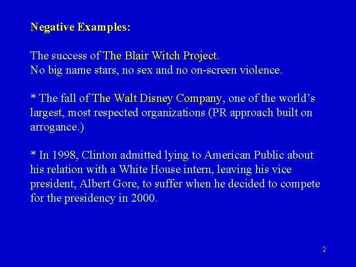 Negative Examples: The success of The Blair Witch Project. No big name stars, no Negative Examples: The success of The Blair Witch Project. No big name stars, no