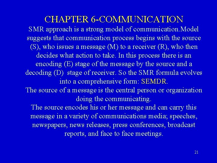 CHAPTER 6 -COMMUNICATION SMR approach is a strong model of communication. Model suggests that