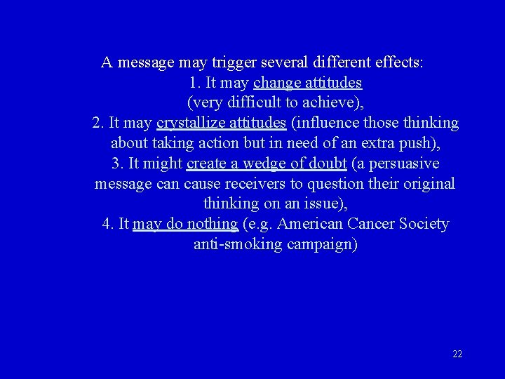 A message may trigger several different effects: 1. It may change attitudes (very A message may trigger several different effects: 1. It may change attitudes (very