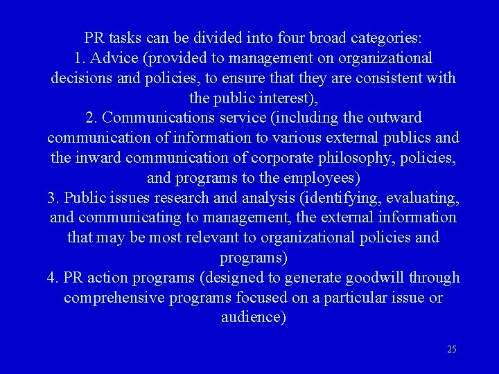 PR tasks can be divided into four broad categories: 1. Advice (provided to management PR tasks can be divided into four broad categories: 1. Advice (provided to management