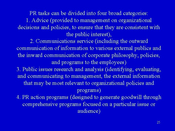 PR tasks can be divided into four broad categories: 1. Advice (provided to management