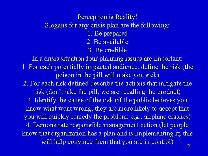 Perception is Reality! Slogans for any crisis plan are the following: 1. Be prepared