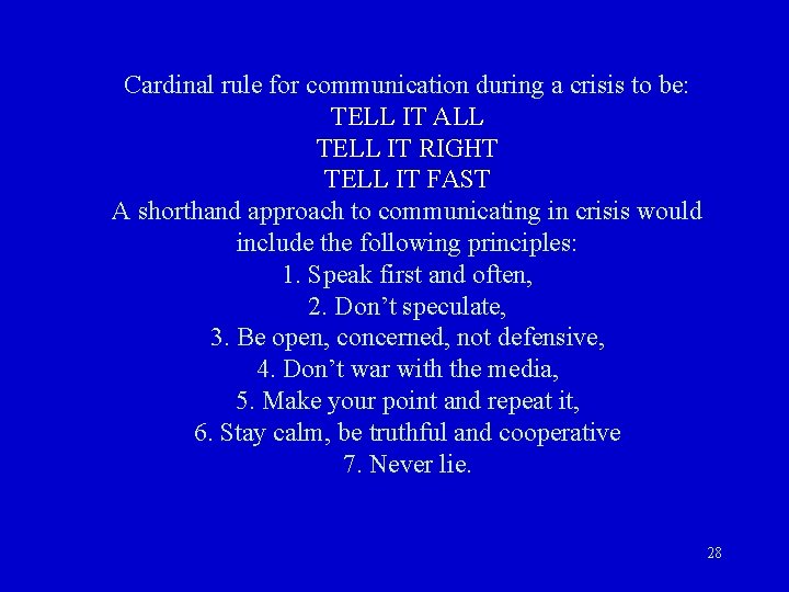 Cardinal rule for communication during a crisis to be: TELL IT ALL TELL IT Cardinal rule for communication during a crisis to be: TELL IT ALL TELL IT