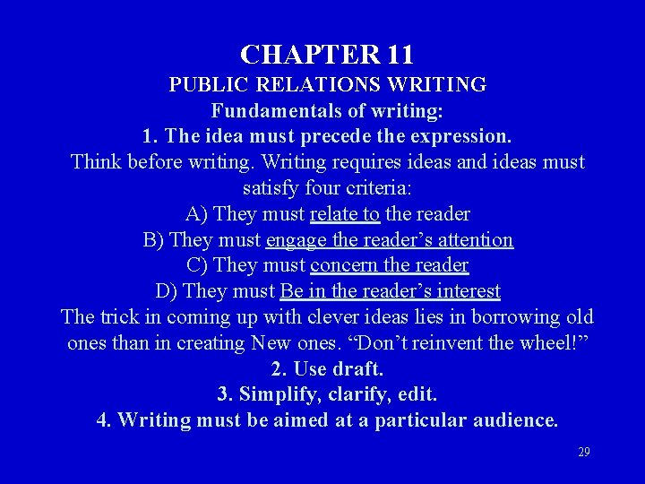 CHAPTER 11 PUBLIC RELATIONS WRITING Fundamentals of writing: 1. The idea must precede the CHAPTER 11 PUBLIC RELATIONS WRITING Fundamentals of writing: 1. The idea must precede the