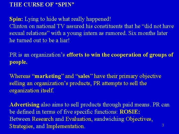 THE CURSE OF “SPIN” Spin: Lying to hide what really happened! Clinton on national