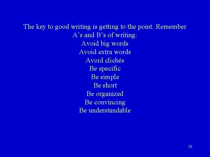 The key to good writing is getting to the point. Remember A’s and B’s The key to good writing is getting to the point. Remember A’s and B’s