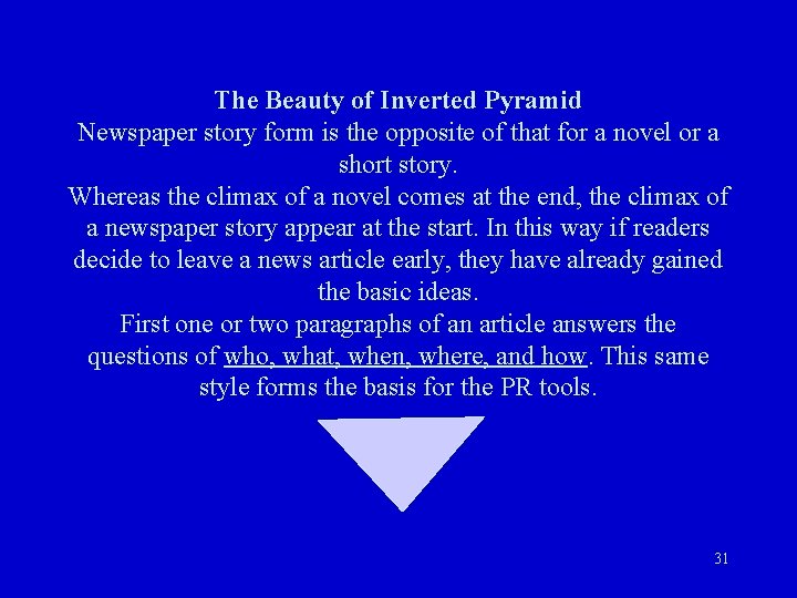 The Beauty of Inverted Pyramid Newspaper story form is the opposite of that for The Beauty of Inverted Pyramid Newspaper story form is the opposite of that for