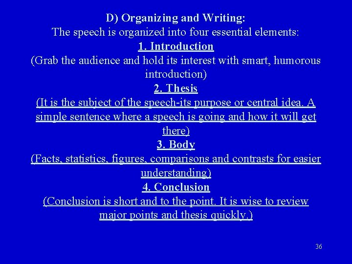 D) Organizing and Writing: The speech is organized into four essential elements: 1. Introduction D) Organizing and Writing: The speech is organized into four essential elements: 1. Introduction