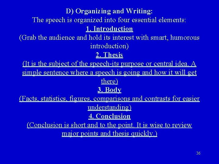 D) Organizing and Writing: The speech is organized into four essential elements: 1. Introduction